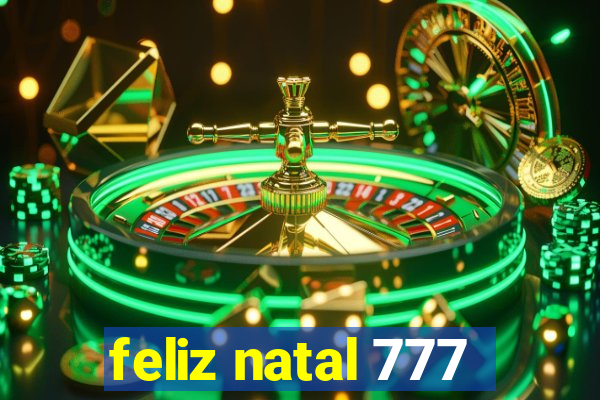 feliz natal 777